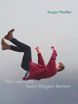 cover image of Nur wer fällt, kann fliegen lernen